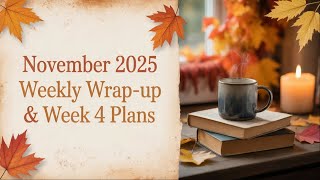 Weekly Wrap Up November 2025 & Week 4 Plans