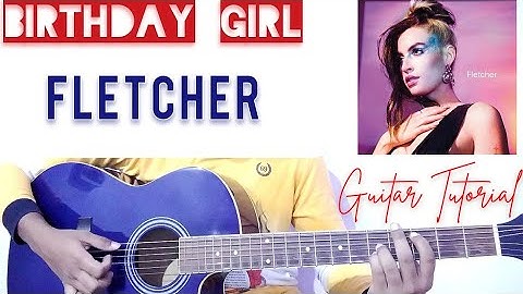 FLETCHER - Birthday Girl Guitar Tutorial / Fingers Picking Pattern / No Capo/ Birthday Girl FLETCHER