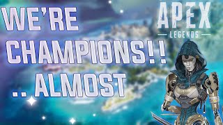 WE'RE CHAMPIONS.. ALMOST (APEX LEGENDS)