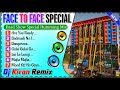 FACE TO FACE COMPETITION HUMING MIX SONG//DJ KIRAN REMIX //@djrmprejent  🔥🔥🔥