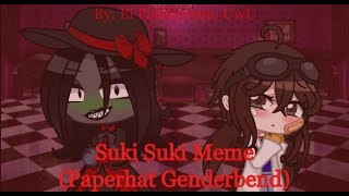 Suki Suki Meme Paperhat Genderbend - By: El Pandicornio UwU (Flash warning!!)