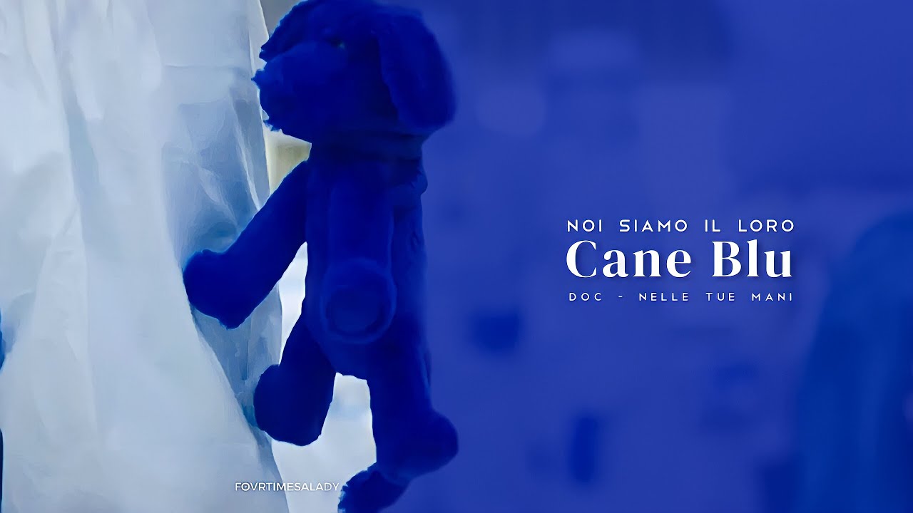 DOC - Nelle Tue Mani ✦ Noi siamo il loro Cane Blu. [covid]
