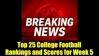 Top 25 College Football Rankings and Scores for Week 5