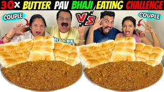 30X BUTTER PAV BHAJI EATING CHALLENGE | COUPLE VS COUPLE FOOD CHALLENGE (Ep-539)