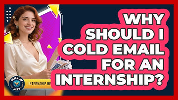 Why Should I Cold Email For An Internship? - Internship Hero