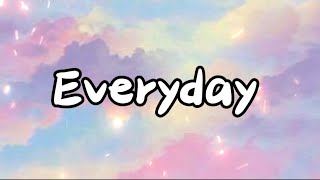 Everyday- Ariana grande (Lyrics)
