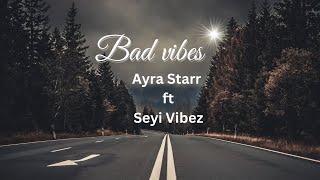 Ayra Star - BAD VIBES ft Seyi Vibez (lyrics video)