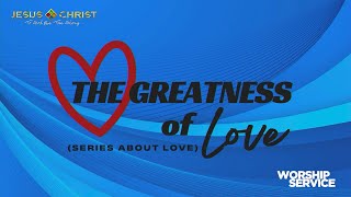 The Greatness Of Love (Part 3 & 4) - Worship Service (March 5, 2023)