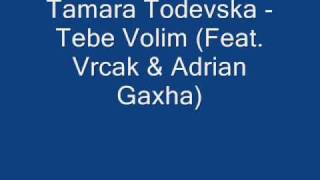 Miniatura del video "Tamara Todevska - Tebe Volim (Feat. Vrcak & Adrian Gaxha)"