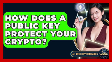 How Does A Public Key Protect Your Crypto? - All About Crypto Exchanges