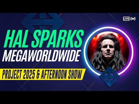 PROJECT 2025 - CHAPTER 3: GREAT ADVICE FROM PROJECT 2025: HAL SPARKS MEGAWORLDWIDE