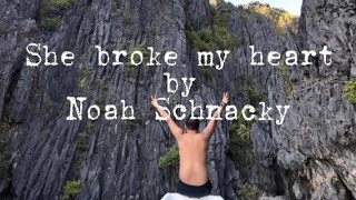 She broke my heart (lyrics) by Noah Schnacky | Jules Romero