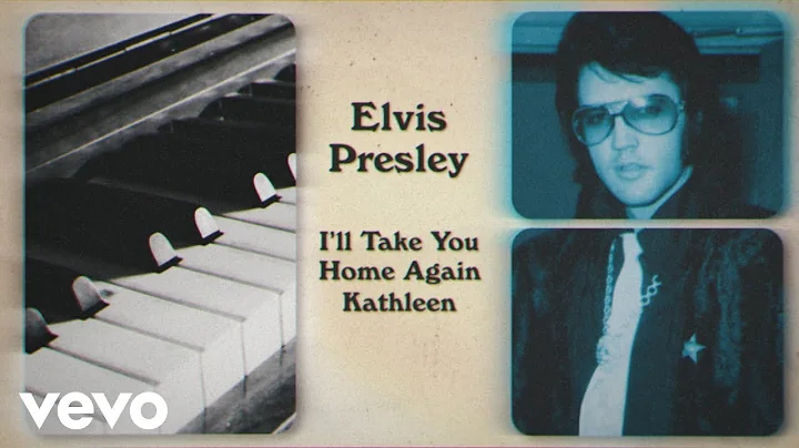 Elvis Presley - I'll Take You Home Again Kathleen ...