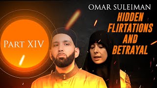 Part 14 - Omar Suleiman: Hidden Flirtations and Betrayal