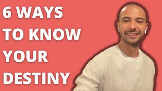 6 Simple Ways To Know Your Destiny