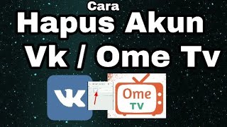 CARA HAPUS AKUN VK | OME TV