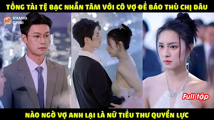 Tổng Tài Tệ Bạc Nhẫn Tâm Hãm Hại Vợ Để Bảo Vệ Chị Dâu, Không Ngờ Vợ Anh Lại Là Nữ Tiểu Thư Quyền Lực