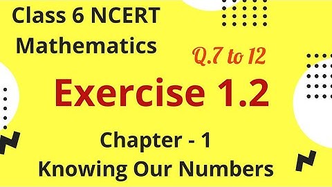 Exercise 1.2 Q. 7 to 12 Class 6 NCERT Mathematics