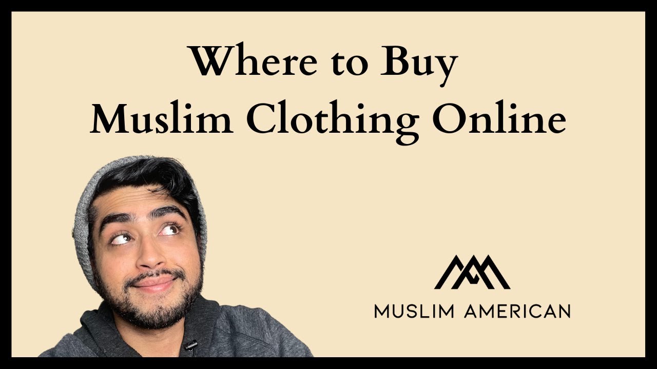 Where Can I Buy Muslim Clothing? Muslim American Online Store