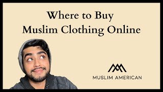 Where Can I Buy Muslim Clothing? Muslim American Online Store