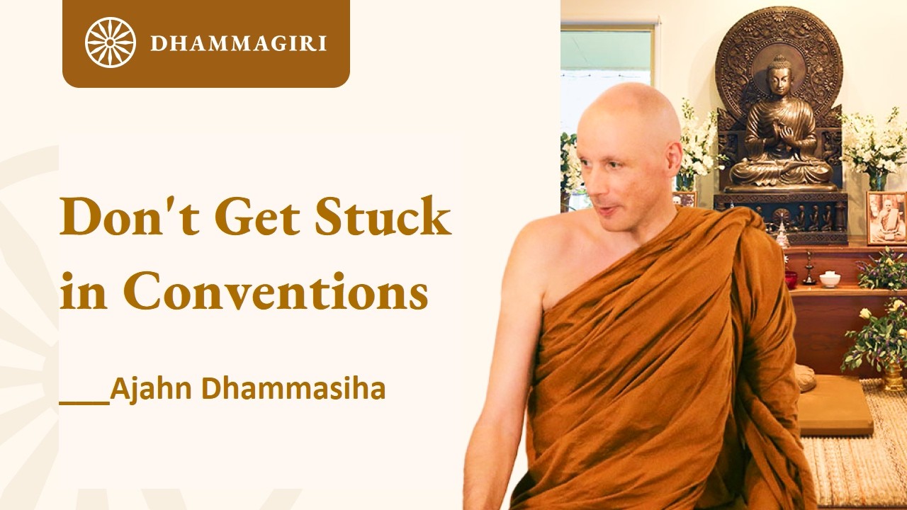 Stuck in Conventions | Transcending Social Conditioning to Realize Enlightenment | Ajahn Dhammasiha