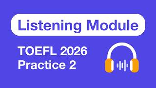TOEFL iBT 2026 Listening | Full Practice Test 2 (2 Modules, With Answers)