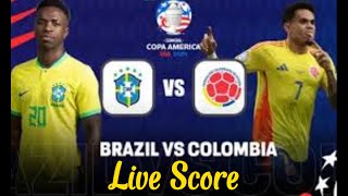 Brazil vs Colombia live Score.Today