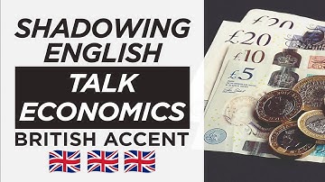 Shadowing English British Accent | Talk Economics | P14 | Speaking Practice