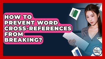 How To Prevent Word Cross-References From Breaking? - Docs and Sheets Pro