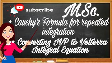 Cauchy Formula For repeated Integration||Convert IVP to Volterra Integral Equation|| M.Sc.(Maths)