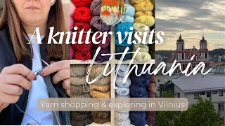 A knitter visits Lithuania: Yarn shops, sight seeing & eating in Vilnius // Knitting Vlog