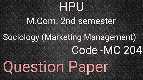 HPU || M.Com. 2nd semester|| Sociology (Marketing Management)|| Code -MC 204|| Question Paper