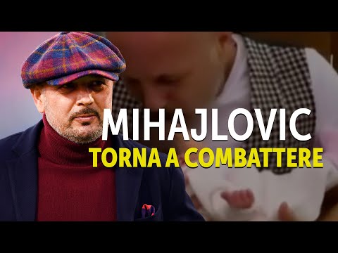 MIHAJLOVIC torna a COMBATTERE la MALATTIA