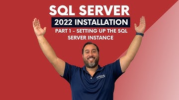 SQL Server 2022 Installation (Part 1 - Setting Up The SQL Server Instance)