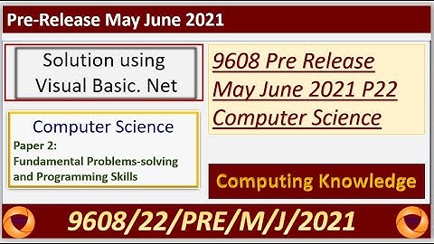 9608 May June 2021 Pre Release P22 Solution using Visual Basic ||Computer Science Science 9608 P22