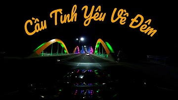 Cầu Cửa Lục , Cầu Tình Yêu Về Đêm