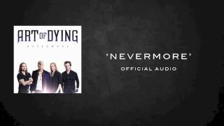 Video thumbnail of "ART OF DYING NEVERMORE OFFICIAL AUDIO"