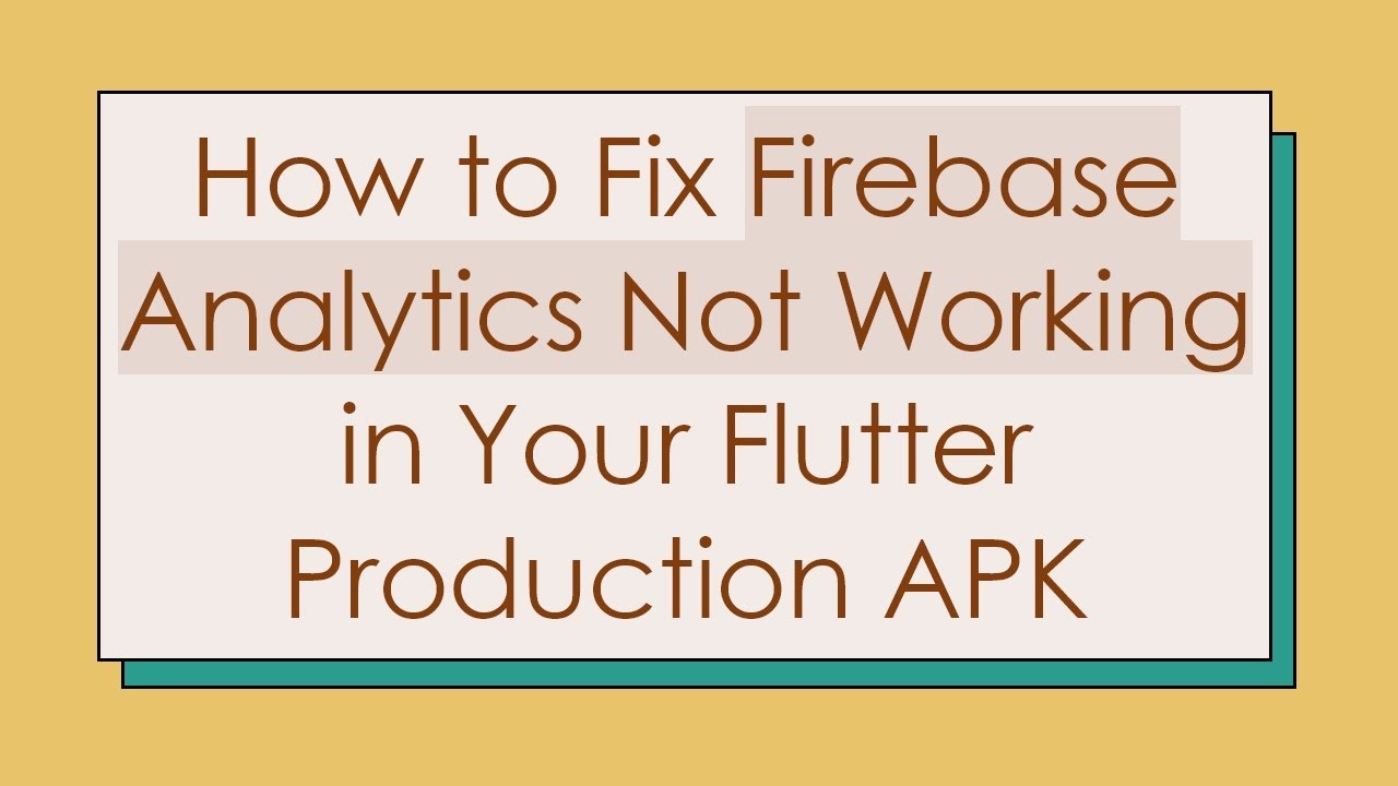 How to Fix Firebase Analytics Not Working in Your Flutter Production ...