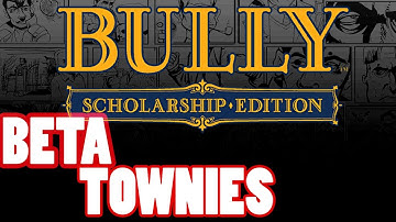 Bully Beta - Townies (Beta Appearances)