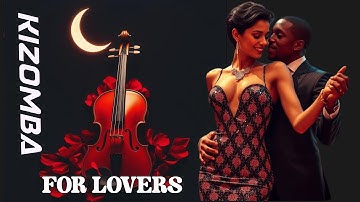 🔥 Ultimate Kizomba & Zouk Romance 2025 💃🏽 | For Couples & Passionate Souls ❤️