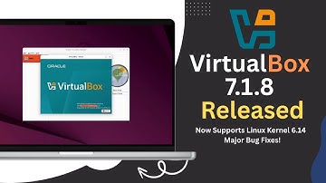 VirtualBox 7.1.8 Released: Now Supports Linux Kernel 6.14 + Major Bug Fixes!