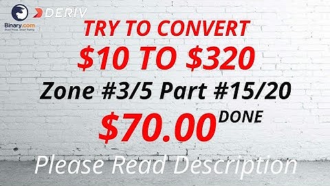 Zone#3/5 Part#15/20 $70.00 Done $10 to $320 free bot binary.com deriv profit consistent digit differ