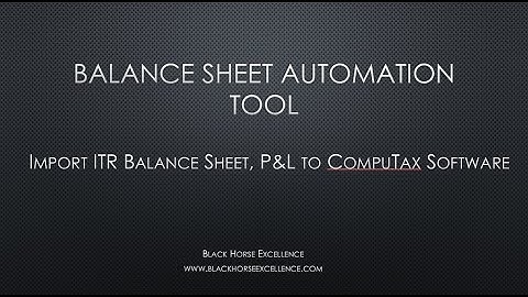 Guide to Import ITR Balance Sheet, P&L from Balance Sheet Automation Tool to CompuTax Software