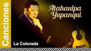 Video thumbnail of "Atahualpa Yupanqui - La Colorada"