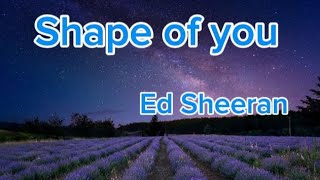 Shape Of You -Ed Sheeran (lyric) #ed_sheeran