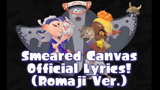 Smeared Canvas Offical Lyrics! (Romaji Ver)