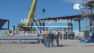 ARES Strategic Mining - FAQ - Company Outlook for 2026