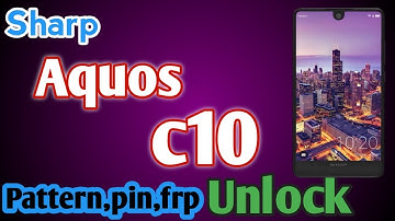 Sharp aquos c10 Pin,Pattern,Password,frp unlock