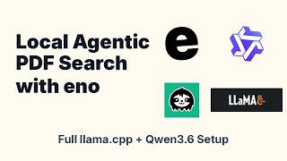 Local Agentic PDF Search with eno: Full llama.cpp + Qwen3.6 Setup