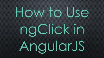How to Use ngClick in AngularJS